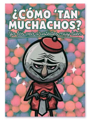 Cómo 'tan muchachos?